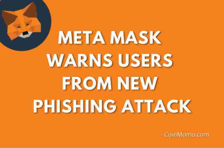 Meta Mask Warns Users From New Phishing Attack