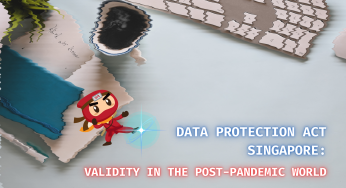 Data Protection Act of Singapore: Validity in the Post-pandemic World