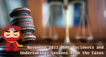 November 2021 PDPC Incidents and Undertaking: Lessons from the Cases