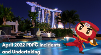 April 2022 PDPC Incidents and Undertaking