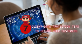 7 Client data protection tips to secure your customers