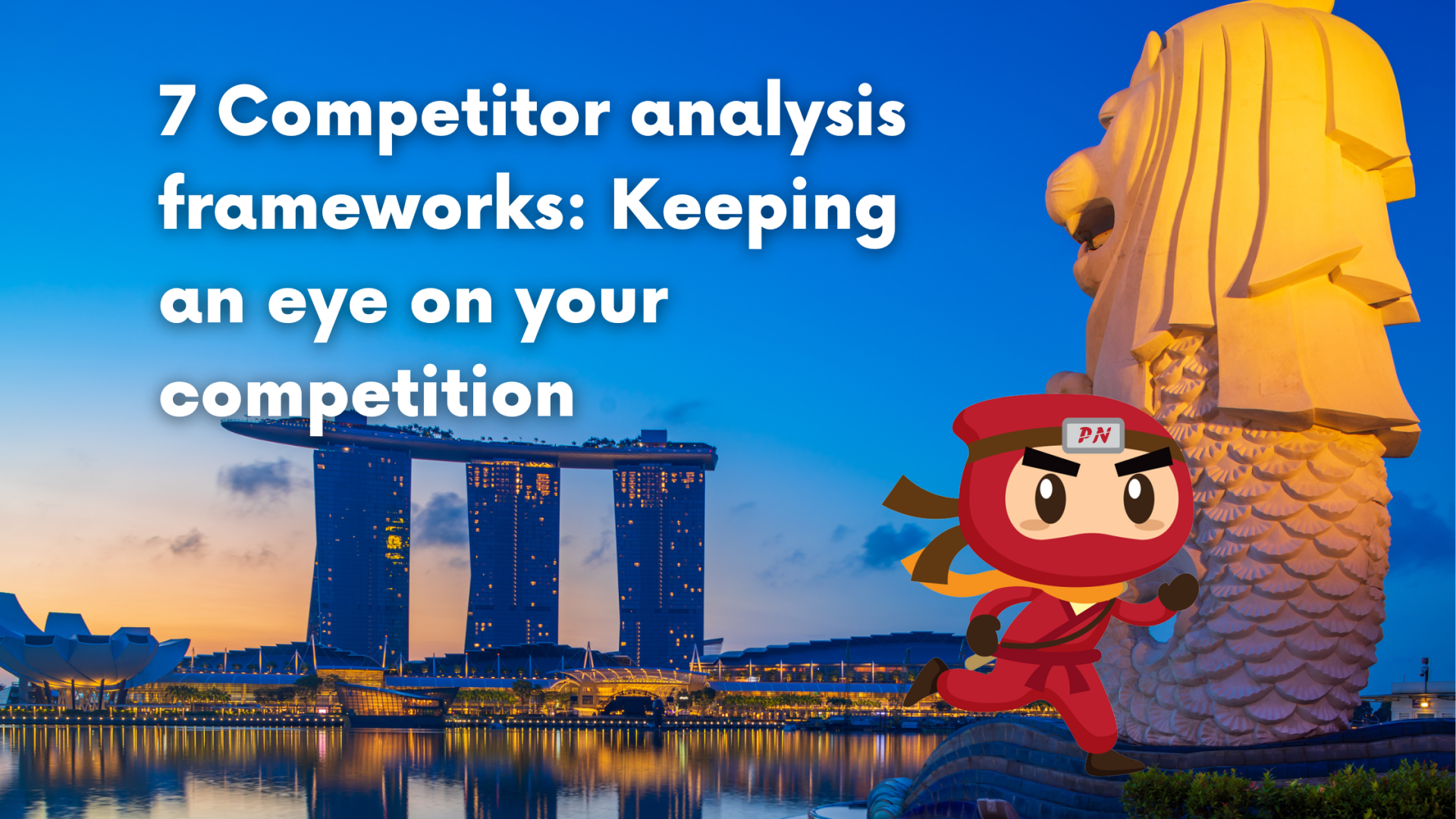7 Competitor analysis frameworks: Keeping an eye on your competition