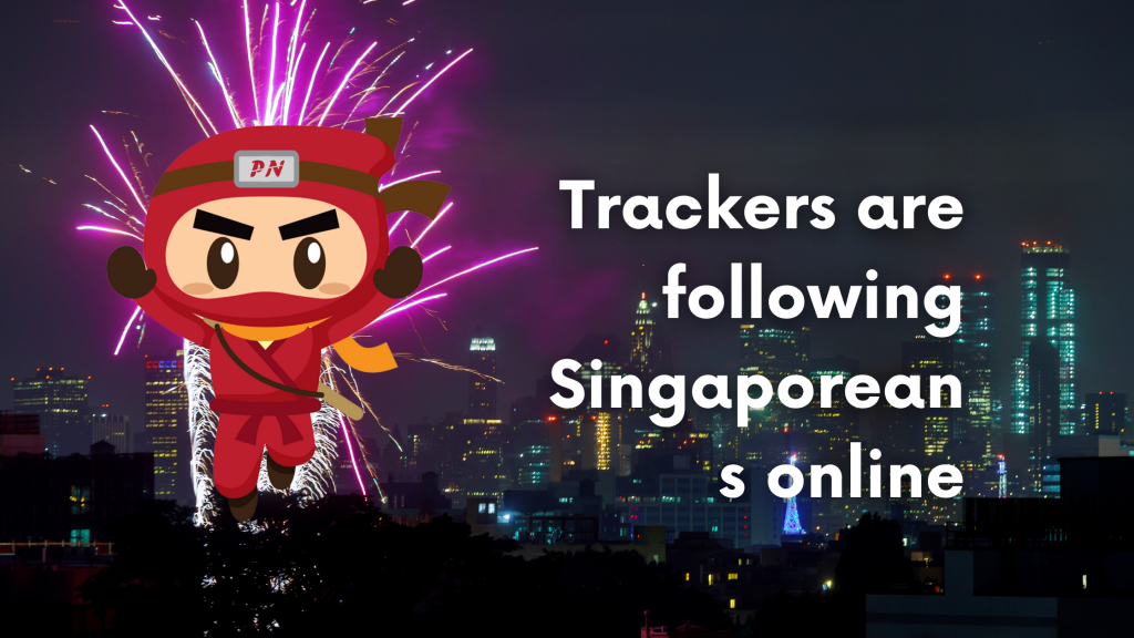 Trackers are following Singaporeans online