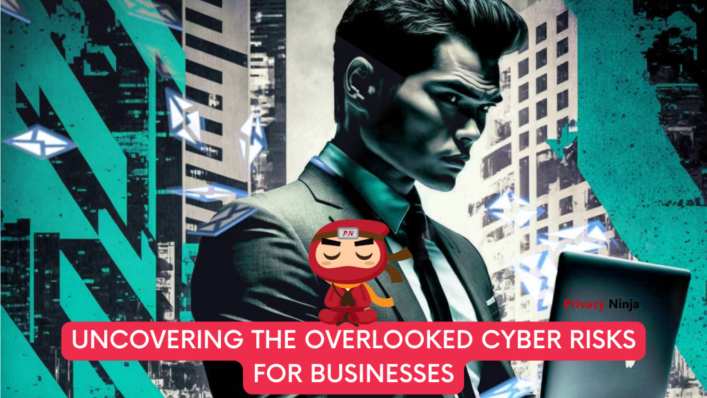 overlooked cyber risks for businesses