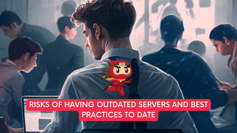 Risks of having outdated servers and best practices to date - Privacy Ninja