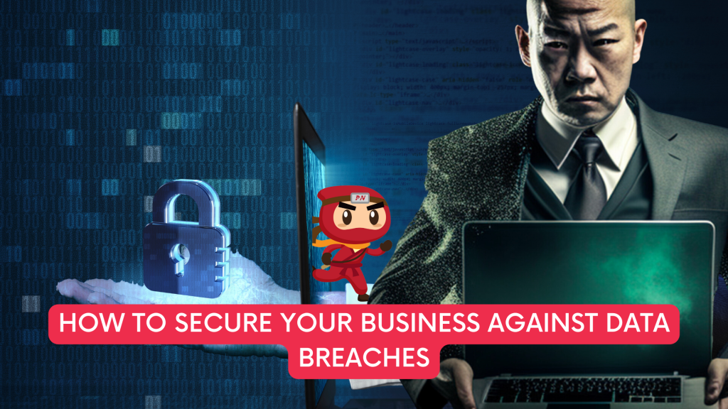 secure Your Business Against Data Breaches
