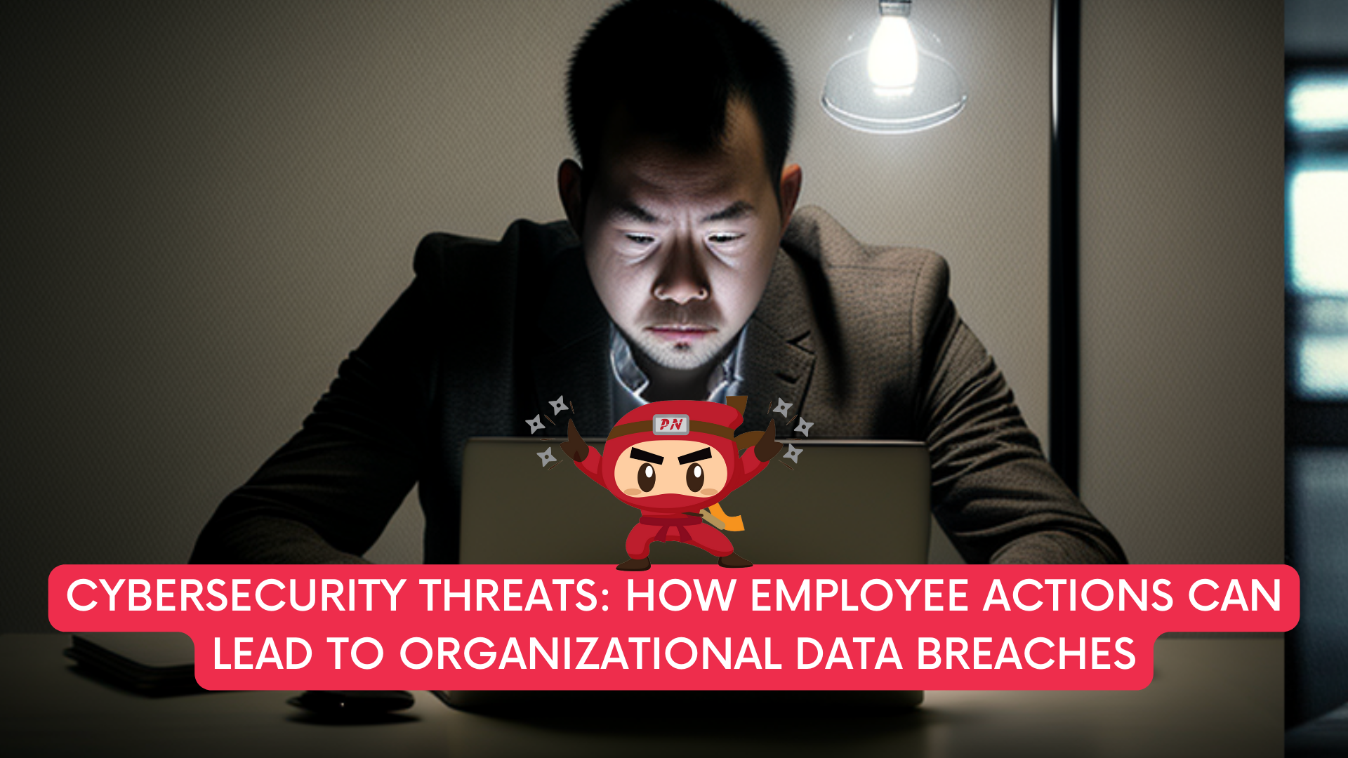 Cybersecurity Threats: How Employee Actions Can Lead to Organizational Data Breaches