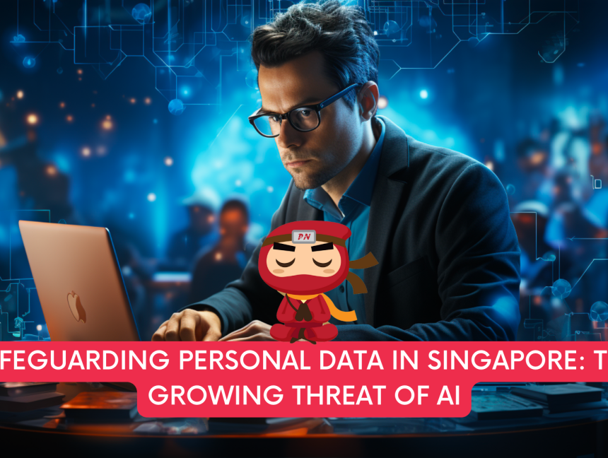Safeguarding Personal Data in Singapore: The Growing Threat of AI