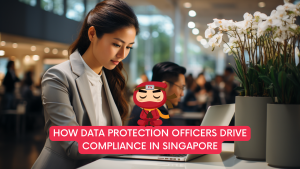 How Data Protection Officers Drive Compliance in Singapore