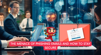 The Menace of Phishing Emails and How to Stay Secure