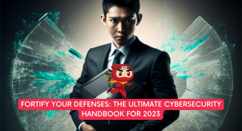 Fortify Your Defenses: The Ultimate Cybersecurity Handbook for 2023