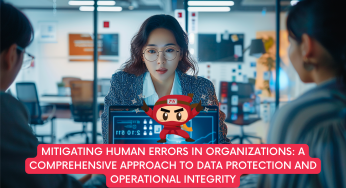 Mitigating Human Errors in Organizations: A Comprehensive Approach to Data Protection and Operational Integrity