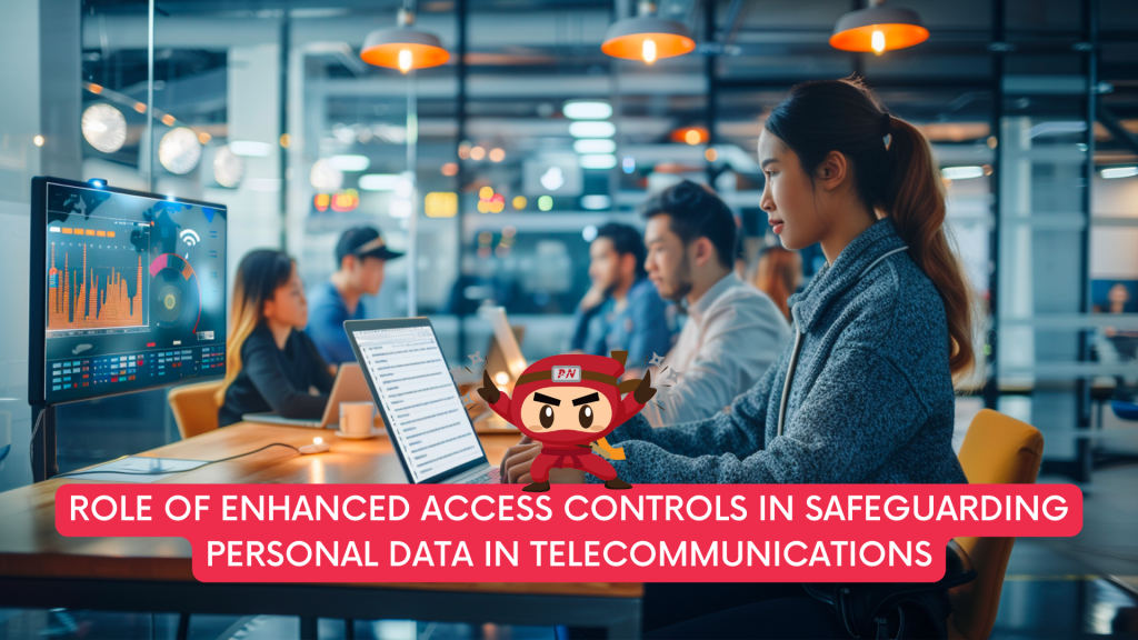 Role of Enhanced Access Controls in Safeguarding Personal Data in Telecommunications