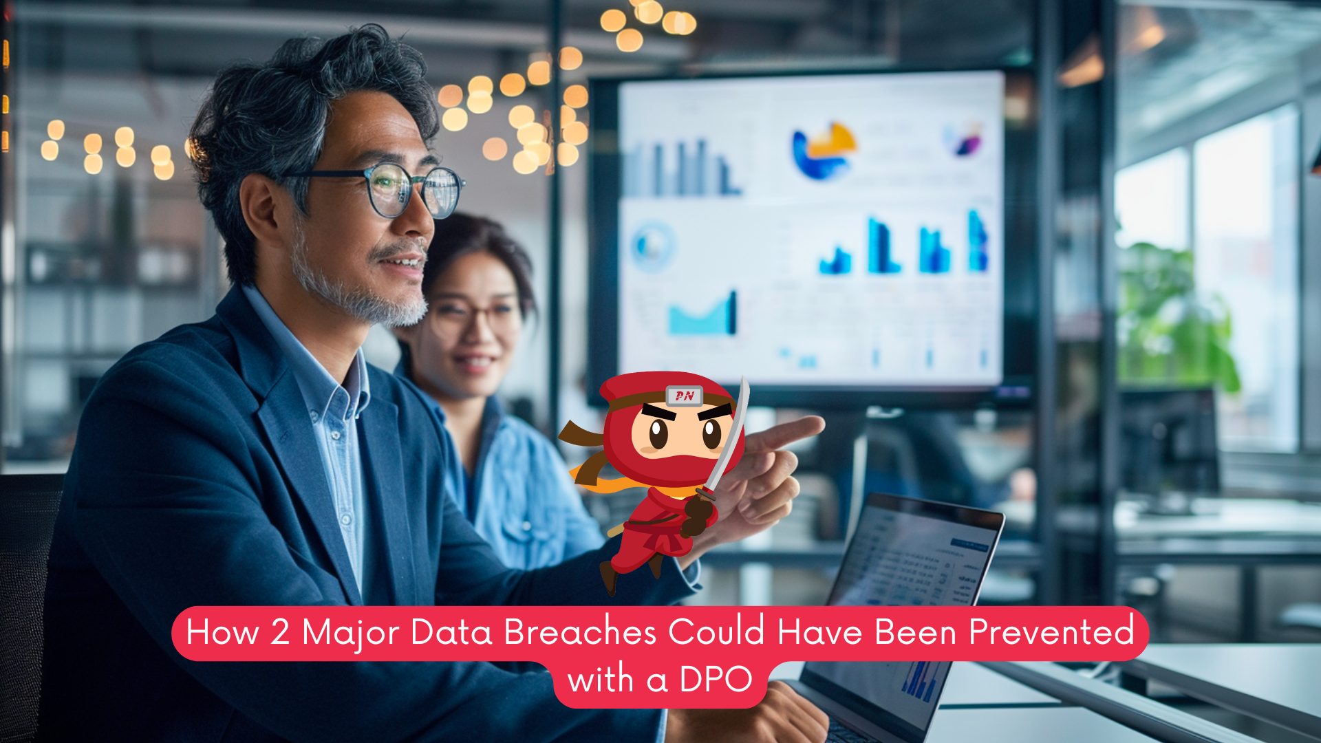 How 2 Major Data Breaches Could Have Been Prevented with a DPO