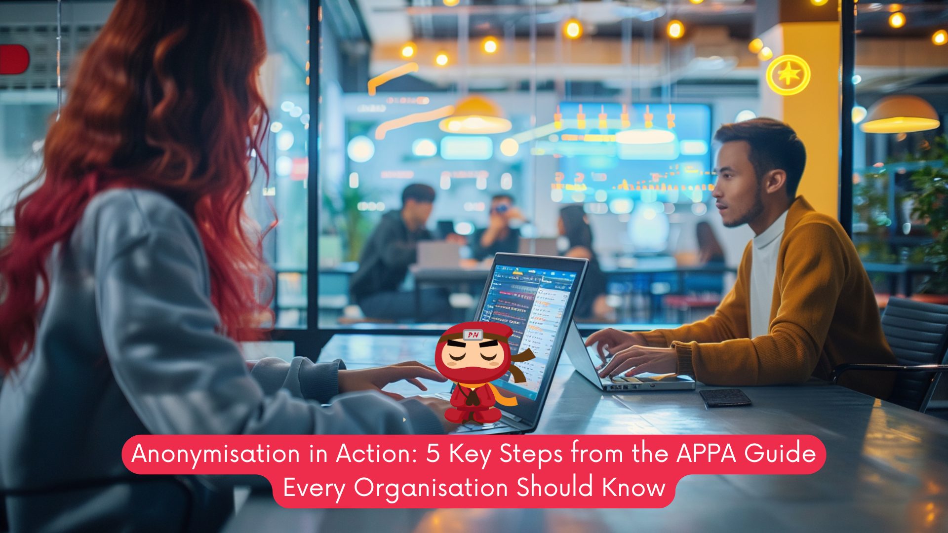 Anonymisation in Action: 5 Key Steps from the APPA Guide Every Organisation Should Know
