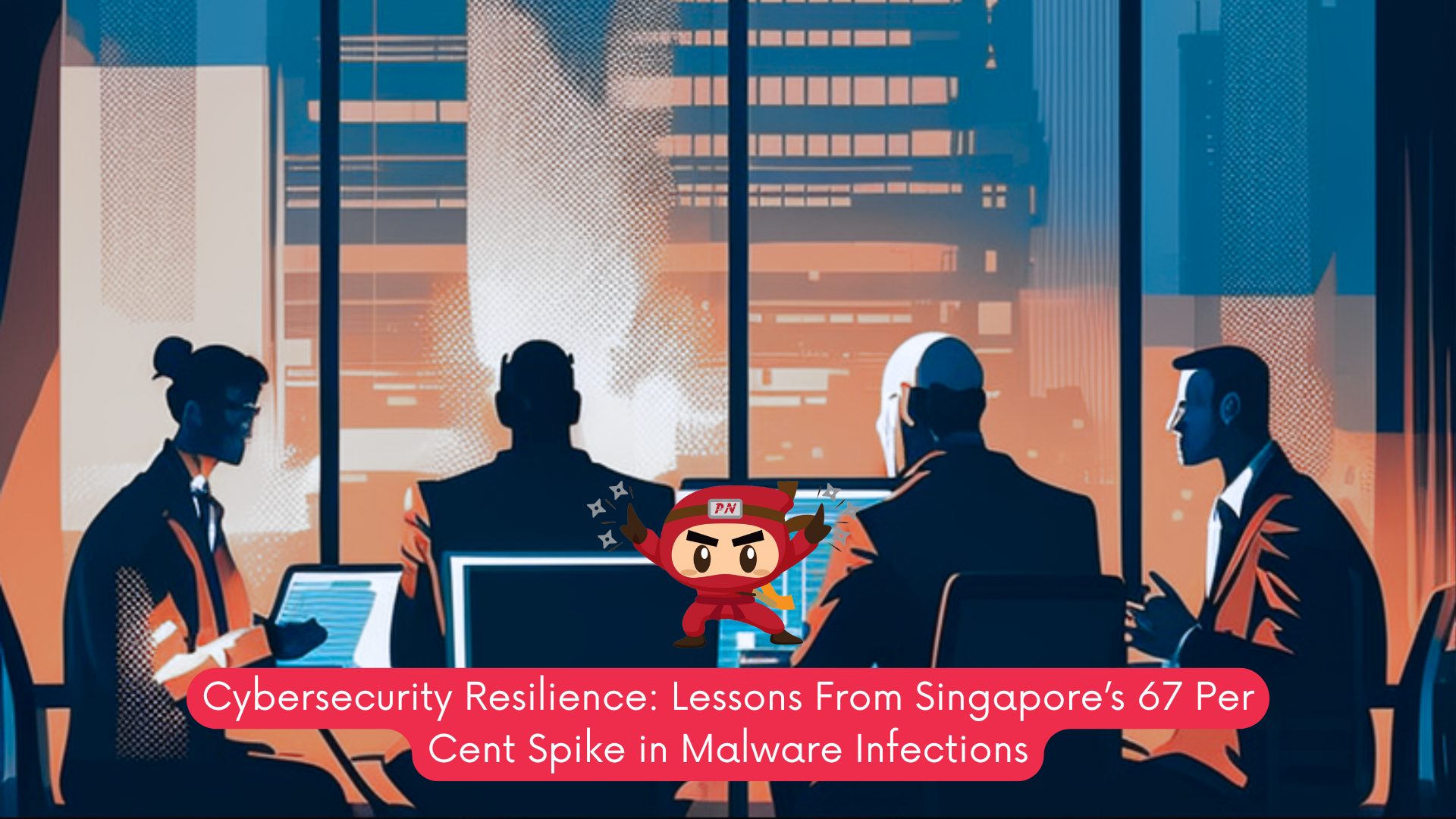 Cybersecurity Resilience: Lessons From Singapore’s 67 Per Cent Spike in Malware Infections