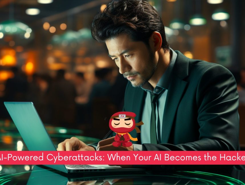AI-Powered Cyberattacks: When Your AI Becomes the Hacker