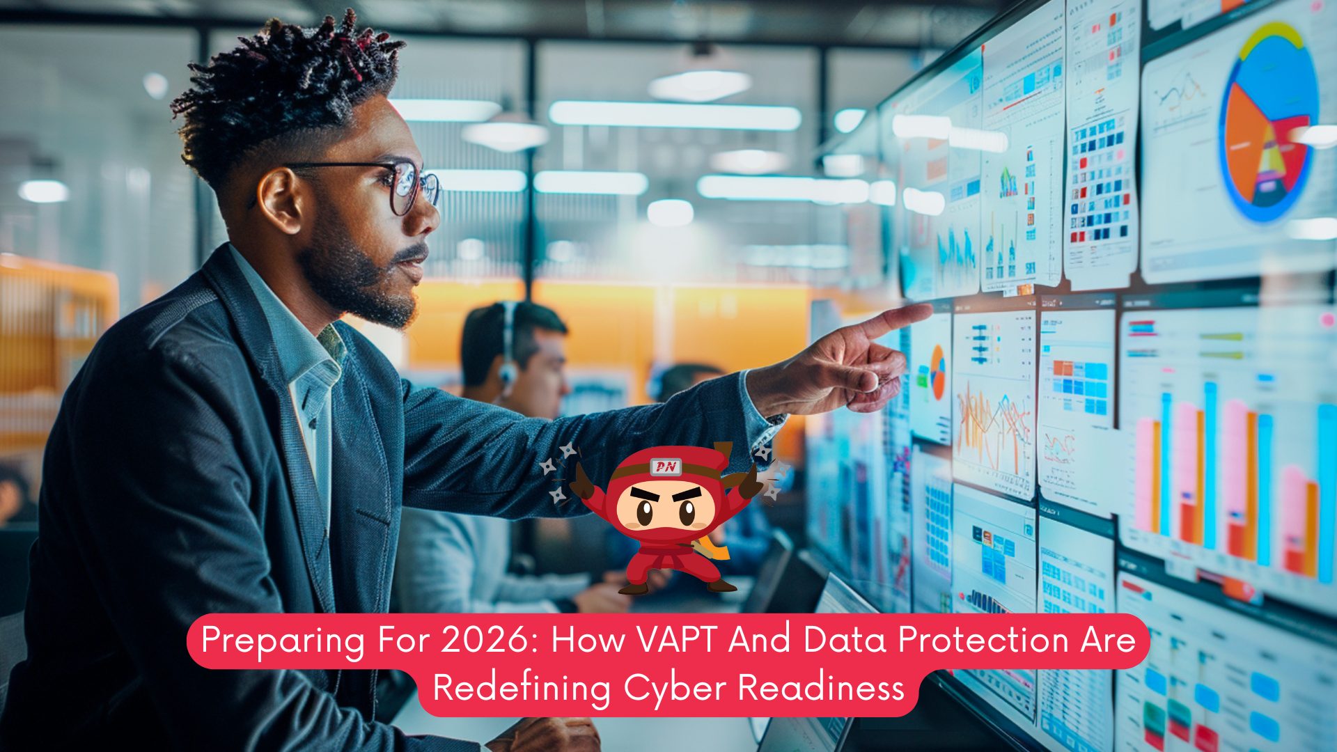 Preparing For 2026: How VAPT And Data Protection Are Redefining Cyber Readiness 1 VAPT