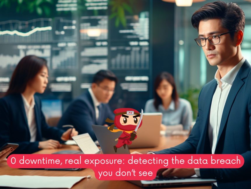 0 downtime, real exposure: detecting the data breach you don’t see