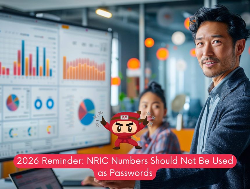 2026 Reminder: NRIC Numbers Should Not Be Used as Passwords