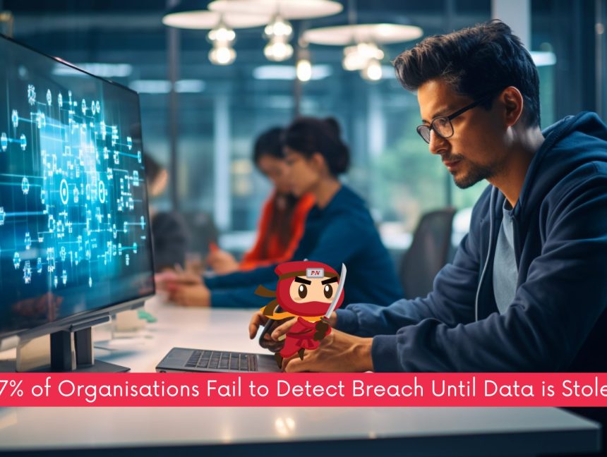 47% of Organisations Fail to Detect Breach Until Data is Stolen