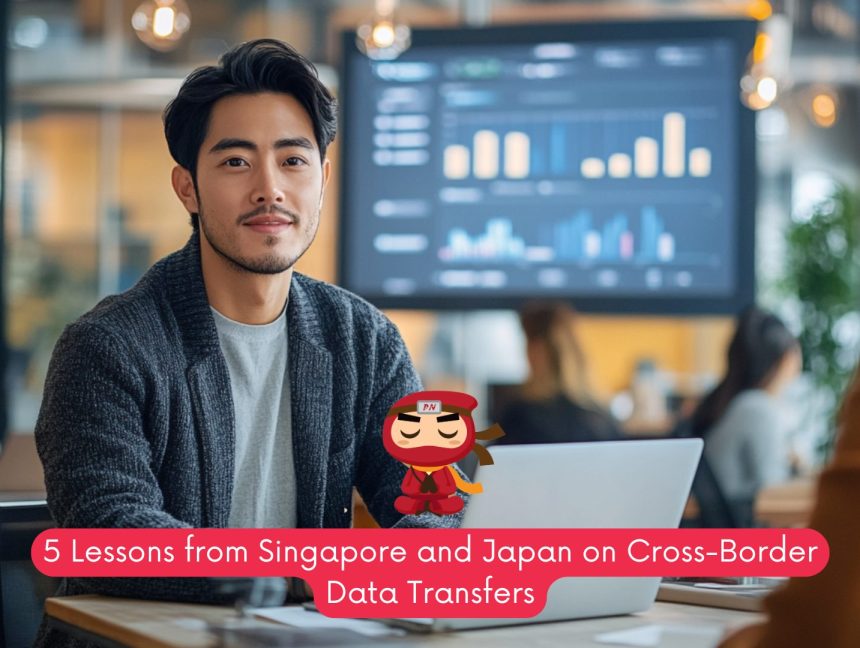 5 Lessons from Singapore and Japan on Cross-Border Data Transfers