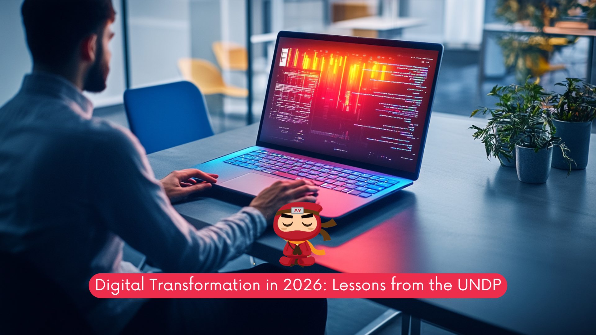 Digital Transformation in 2026: Lessons from the UNDP 1 Digital Transformation